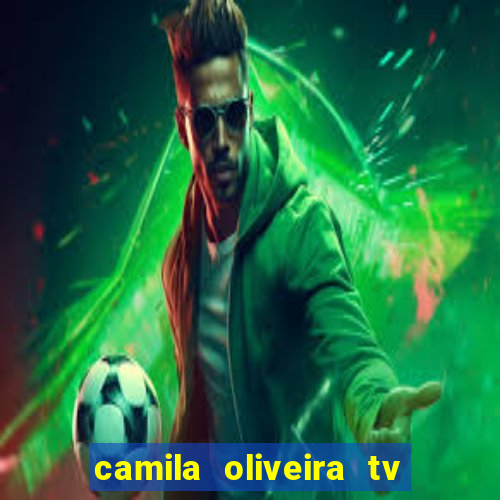 camila oliveira tv bahia idade